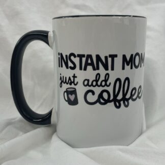 Mug-PREMADE-Instant Mom